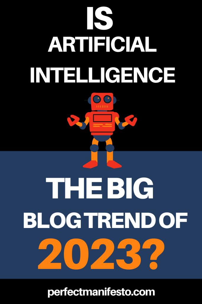 Image: perfectmanifesto.com
Is Artificial Intelligence The Big Blog Trend of 2023?